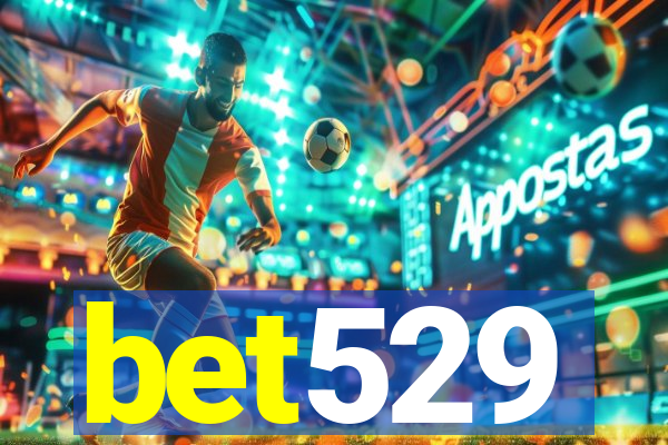 bet529