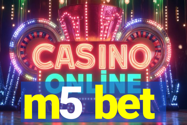 m5 bet