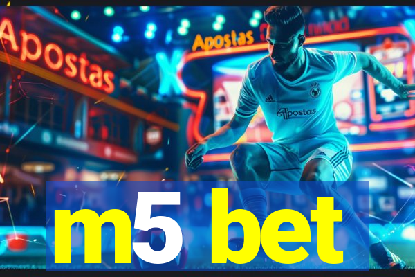 m5 bet