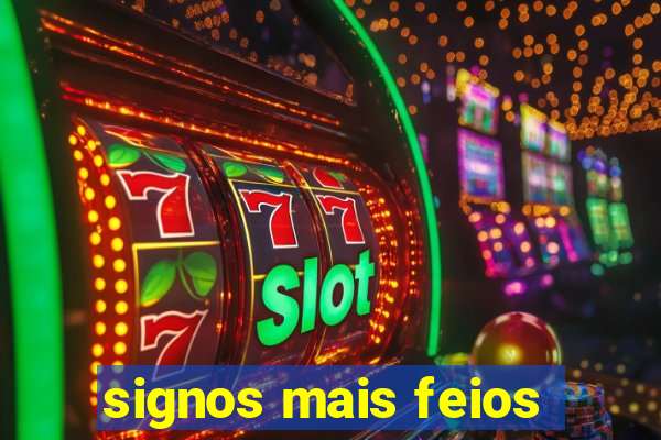 signos mais feios