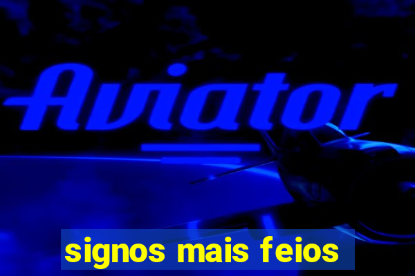 signos mais feios