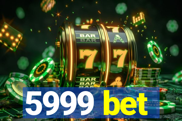 5999 bet