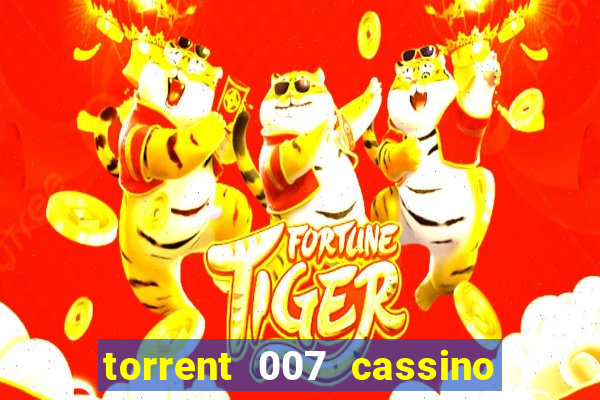 torrent 007 cassino royale legendado