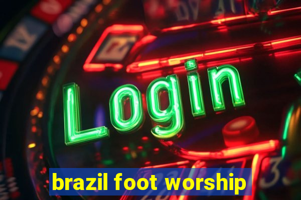 brazil foot worship