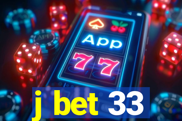 j bet 33