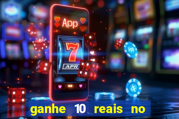 ganhe 10 reais no cadastro bet