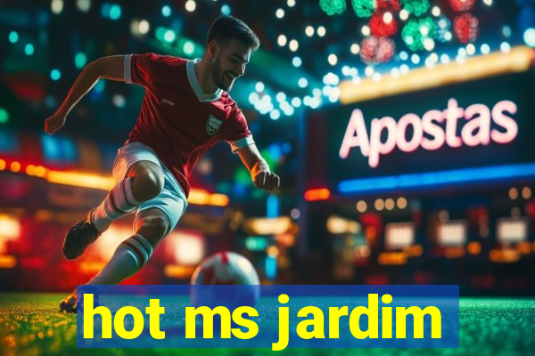 hot ms jardim