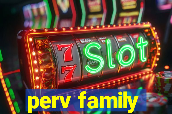 perv family