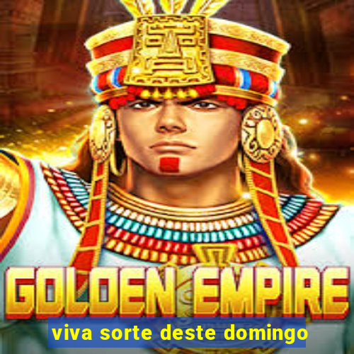 viva sorte deste domingo