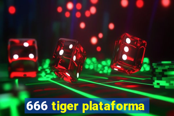 666 tiger plataforma
