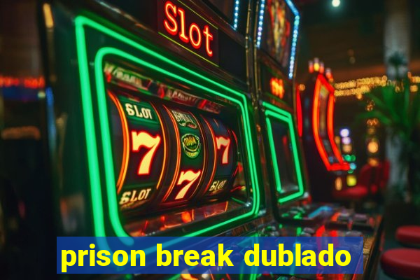 prison break dublado