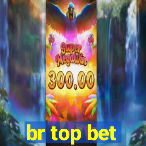 br top bet