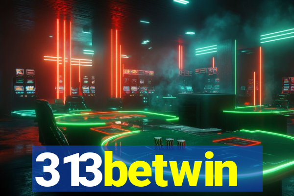 313betwin