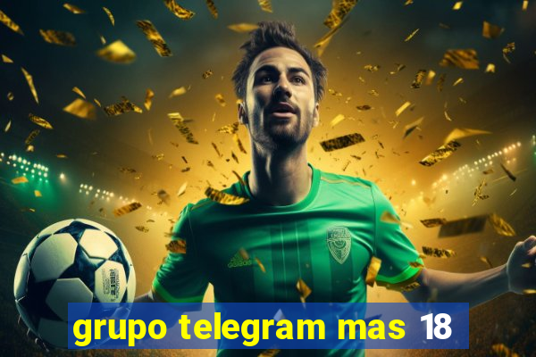 grupo telegram mas 18
