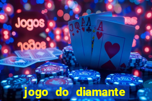 jogo do diamante para ganhar dinheiro