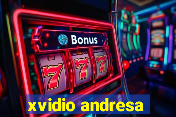 xvidio andresa