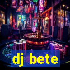 dj bete
