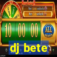 dj bete