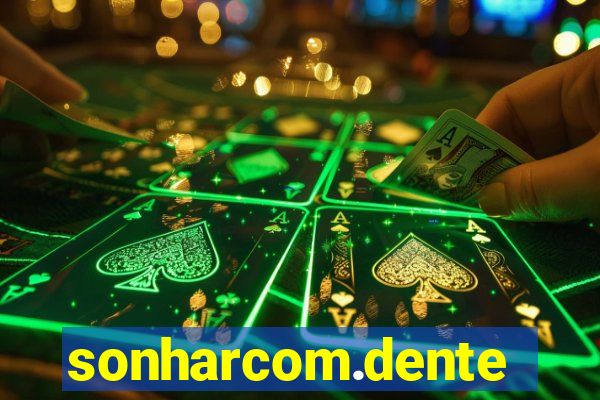 sonharcom.dente