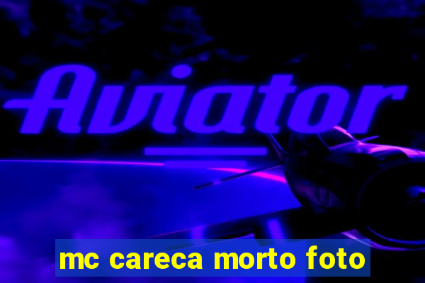 mc careca morto foto
