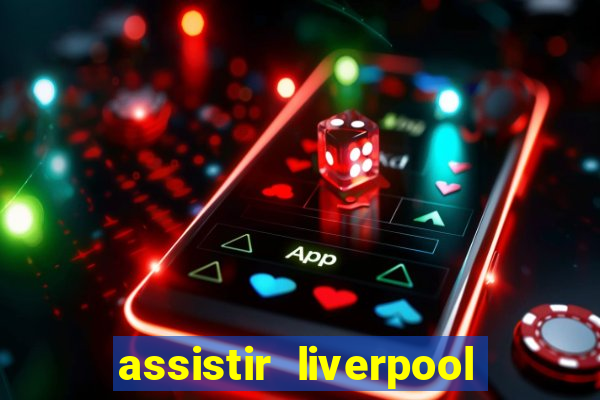assistir liverpool x manchester city futemax