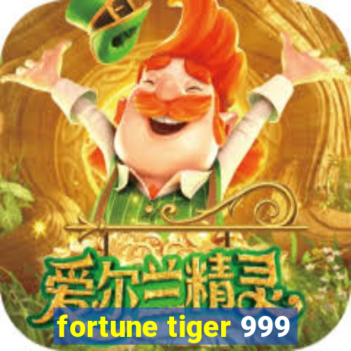 fortune tiger 999