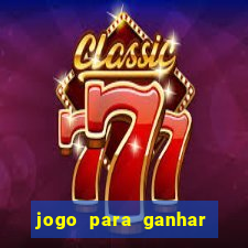 jogo para ganhar dinheiro gratuito