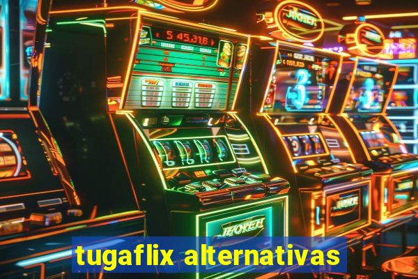 tugaflix alternativas