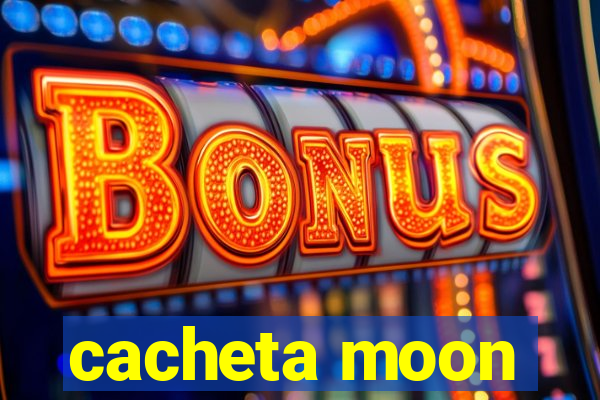 cacheta moon