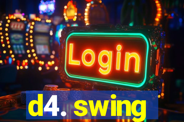 d4. swing