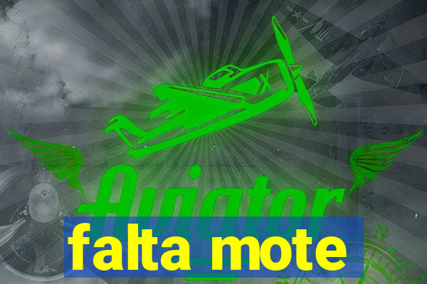 falta mote