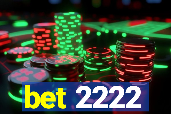 bet 2222