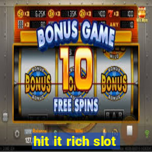 hit it rich slot
