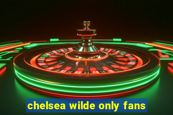chelsea wilde only fans
