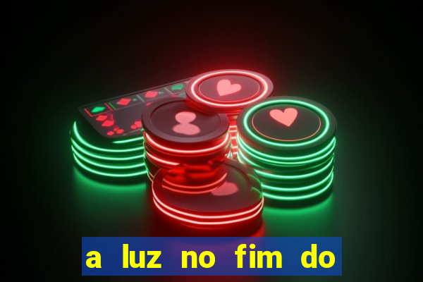 a luz no fim do mundo filme completo dublado