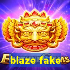 blaze fake