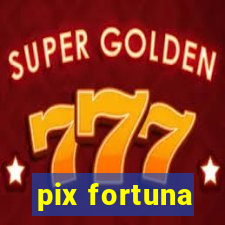 pix fortuna