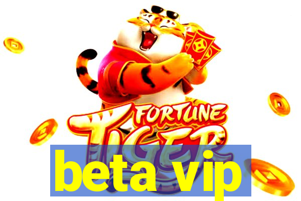 beta vip