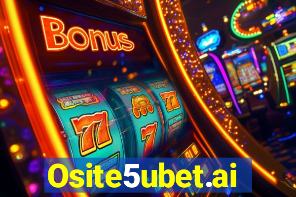 Osite5ubet.ai