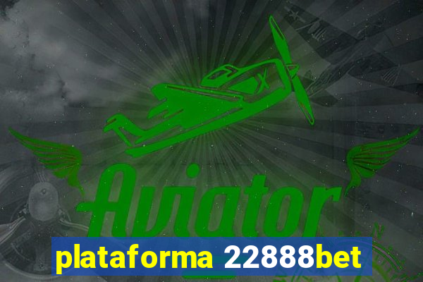 plataforma 22888bet