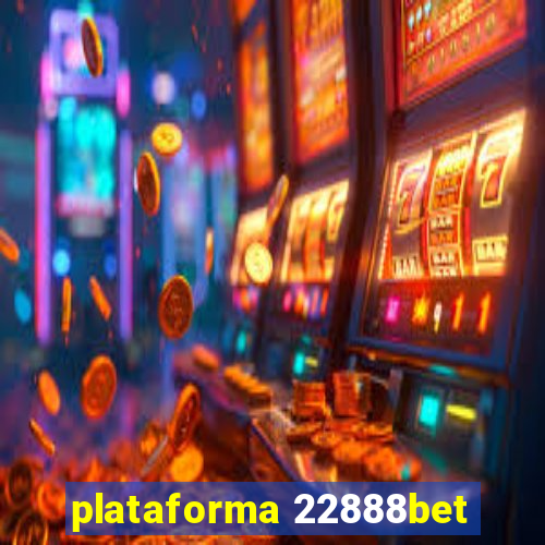 plataforma 22888bet