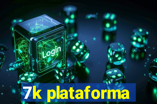 7k plataforma
