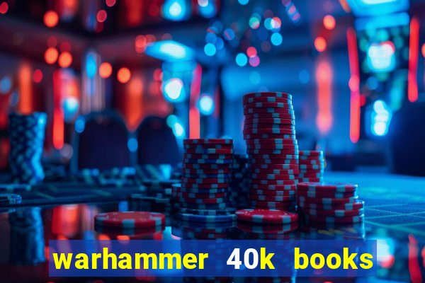 warhammer 40k books where to start