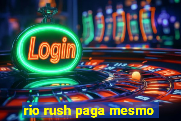 rio rush paga mesmo