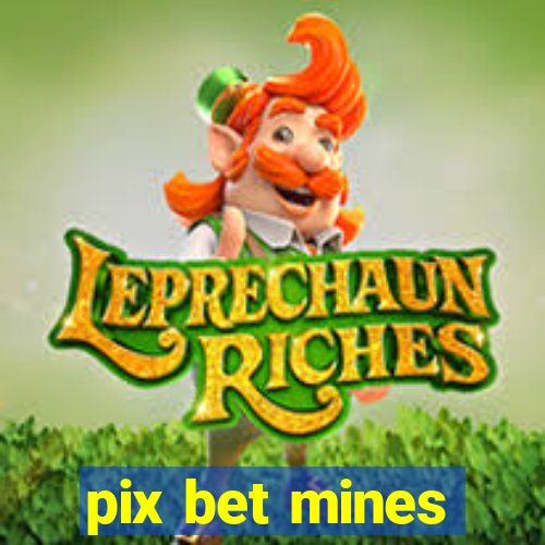 pix bet mines