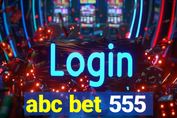 abc bet 555