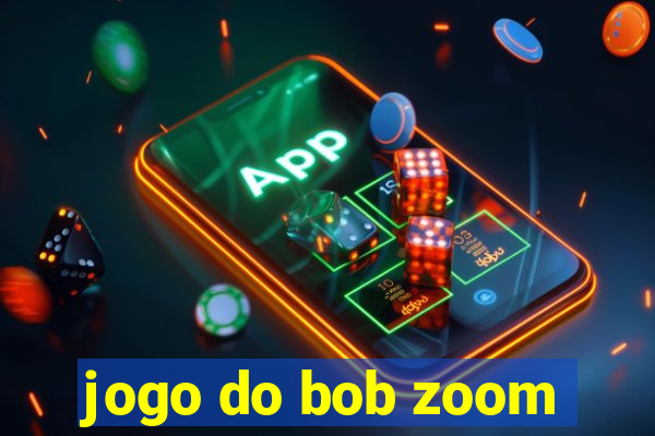 jogo do bob zoom