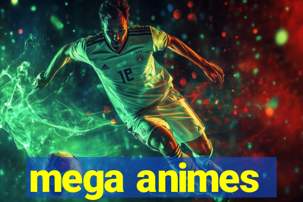 mega animes