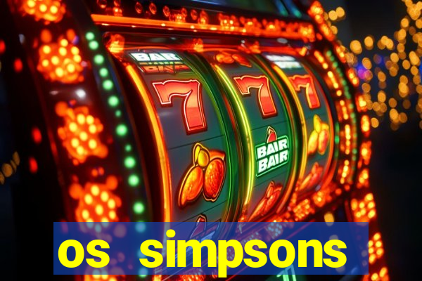 os simpsons assistir online dublado