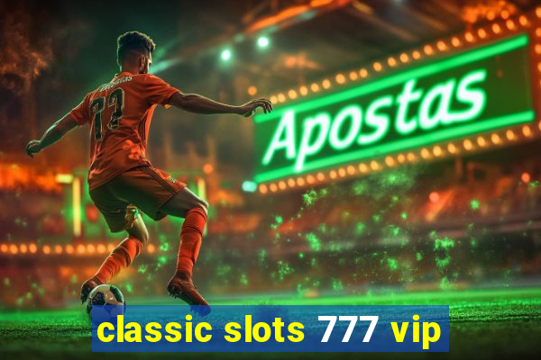 classic slots 777 vip